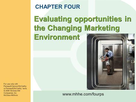Www.mhhe.com/fourps For use only with Perreault/Cannon/McCarthy or Perreault/McCarthy texts. © 2008 McGraw-Hill Companies, Inc. McGraw-Hill/Irwin Evaluating.