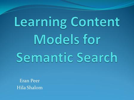 Eran Peer Hila Shalom. Contents Problem Domain Current Situation Proposed Solution A Visual Example System architecture Main Functional Requirements Main.