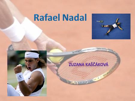 The past He was born on 3. June 1986 in Manacor on Mallorca(Spain). His full name is Rafael „Rafa“ Nadal Parera. His father Sebastián Nadal is a businessman.