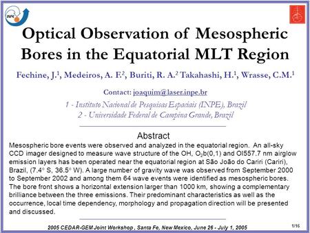 2005 CEDAR-GEM Joint Workshop, Santa Fe, New Mexico, June 26 - July 1, 2005 1/16 Fechine, J. 1, Medeiros, A. F. 2, Buriti, R. A. 2 Takahashi, H. 1, Wrasse,