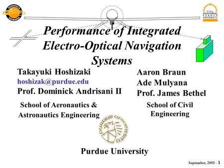 September, 2003 - 1 School of Aeronautics & Astronautics Engineering Performance of Integrated Electro-Optical Navigation Systems Takayuki Hoshizaki