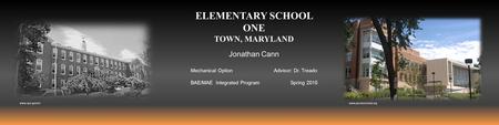 ELEMENTARY SCHOOL ONE TOWN, MARYLAND Jonathan Cann Mechanical OptionAdvisor: Dr. Treado BAE/MAE Integrated ProgramSpring 2015 www.janneyschool.org www.nps.gov/nr/