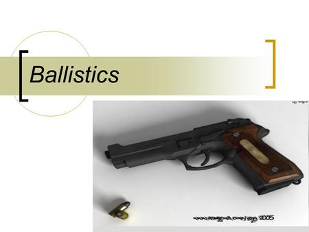 Ballistics.