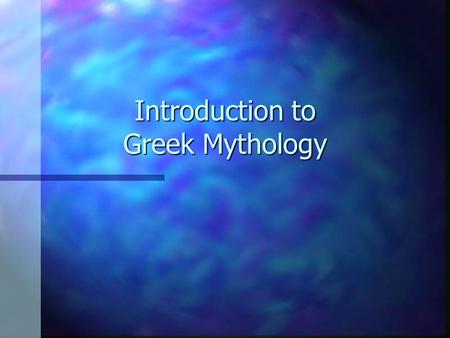 Introduction to Greek Mythology