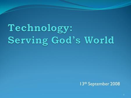 13 th September 2008 1. Technology At Home Home telephone (land-line) CD players / digital radio Television / DVD players / digital TV / HD TV Digital.