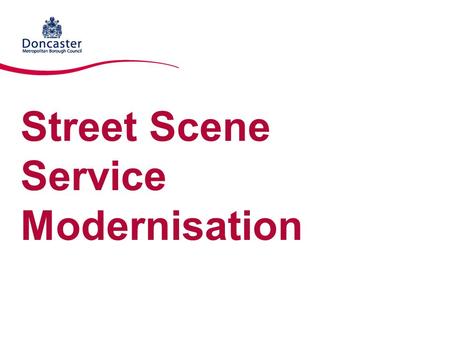 Street Scene Service Modernisation. Since last time Designed and completed trials Analysed trial outputs Tested new kit 6 types of Sweeper 6 types of.