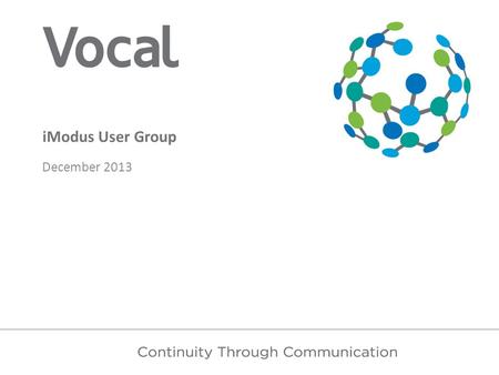 IModus User Group December 2013. Agenda Welcome Group introductions Company Update Website launch iModus login updates iModus Development Deployment review.