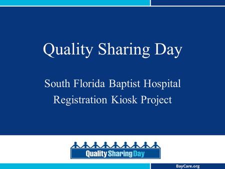 Quality Sharing Day South Florida Baptist Hospital Registration Kiosk Project.