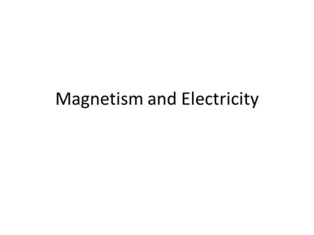 Magnetism and Electricity