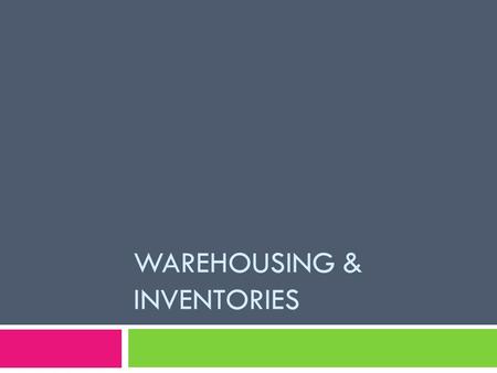 WAREHOUSING & INVENTORIES. Definitions  Warehouse- is a building or a land area used for the storage and security of goods and raw materials.  Warehousing-