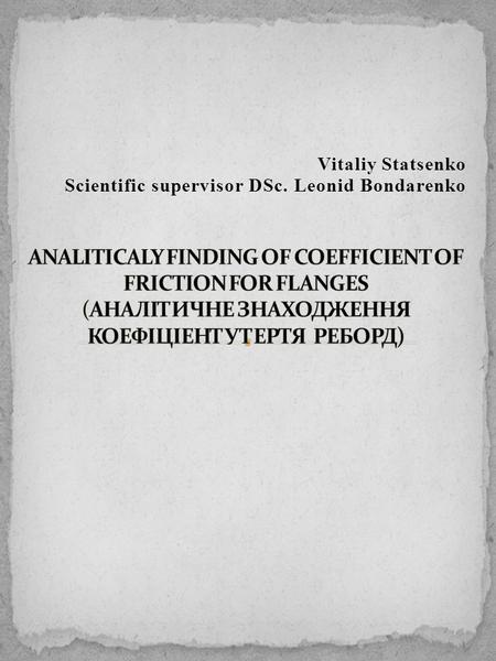 Vitaliy Statsenko Scientific supervisor DSc. Leonid Bondarenko.