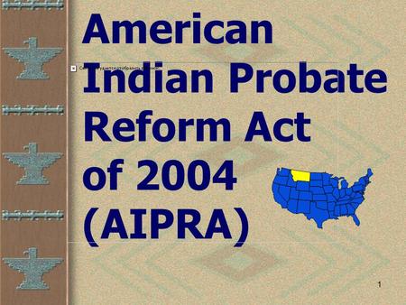 1 American Indian Probate Reform Act of 2004 (AIPRA)