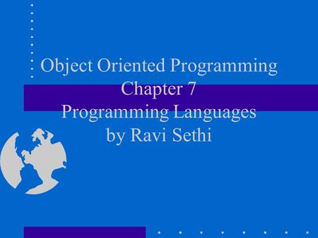 Object Oriented Programming Chapter 7 Programming Languages by Ravi Sethi.