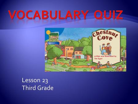 Lesson 23 Third Grade Jane has a ________ for swimming. disgraceful fondness contented.