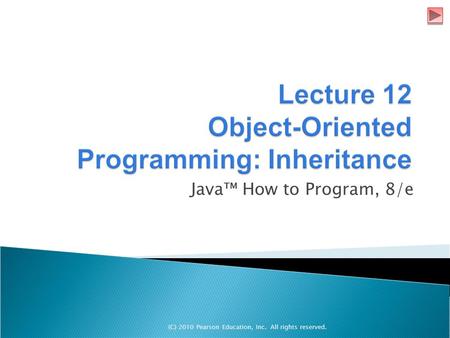 (C) 2010 Pearson Education, Inc. All rights reserved. Java™ How to Program, 8/e.