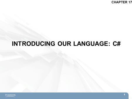 INTRODUCING OUR LANGUAGE: C# CHAPTER 17 1. Topics  The Features of C# –C# is an Interpreted Language –C# is Managed Code –C# is Strongly Typed –C# is.