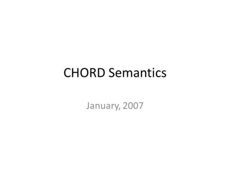 CHORD Semantics January, 2007. F-Atoms User Defined Constraint – A::B – A[B->C], A[B=>C] – A[B(V)->C], A[B(P:T0)=>T1] Built-in Constraint – 1 : Integer,