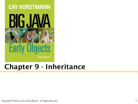 Copyright © 2014 by John Wiley & Sons. All rights reserved.1 Chapter 9 - Inheritance.