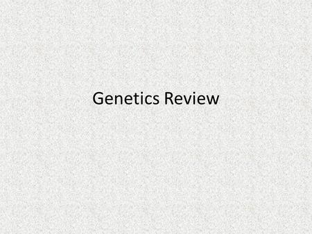 Genetics Review.