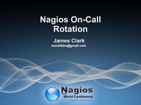 Nagios On-Call Rotation James Clark