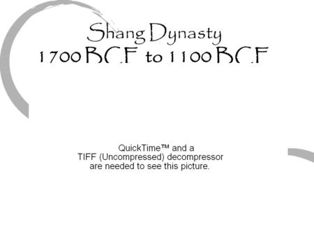 Shang Dynasty 1700 BCE to 1100 BCE. Contributions First true dynasty in China Creators of Chinese writing, allowing government to keep records Known for.