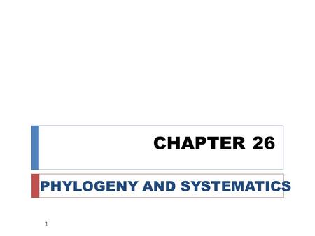 PHYLOGENY AND SYSTEMATICS