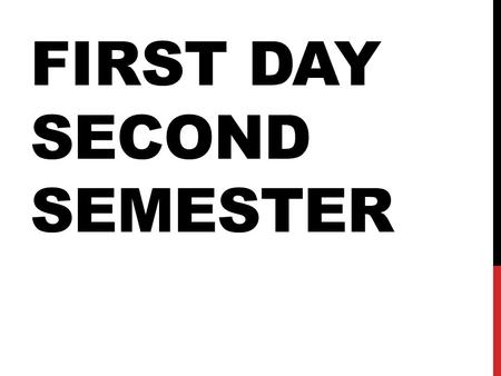 FIRST DAY SECOND SEMESTER. BELLWORK JANUARY 14 TH : First, quietly find your seat by using the chart on the wall under the “Me in a Bags”. Then SILENTLY.