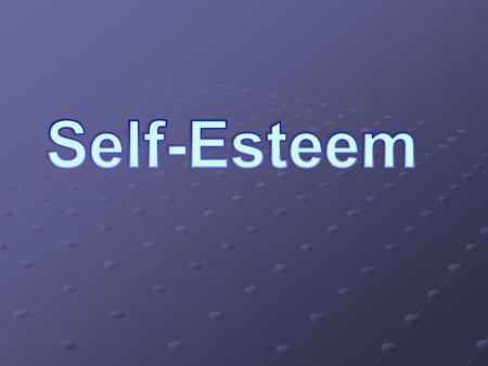 Definitions Self-Concept: Picture or perception of ourselves Picture or perception of ourselves Self Esteem: Feelings we have about ourselves Feelings.