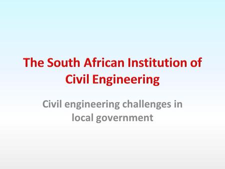 Civil engineering challenges in local government.