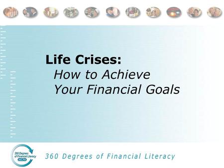 Life Crises: How to Achieve Your Financial Goals.