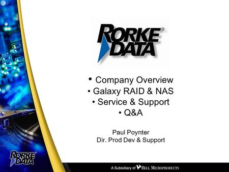 Company Overview Galaxy RAID & NAS Service & Support Q&A Paul Poynter Dir. Prod Dev & Support.