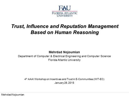 Mehrdad Nojoumian Department of Computer & Electrical Engineering and Computer Science Florida Atlantic University 4 th AAAI Workshop on Incentives and.