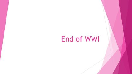 End of WWI. Cost of War Fare  November 11, 1918: Armistice  Agreement to end fighting, like a treaty  Human casualties of 8.5 million  17 million.