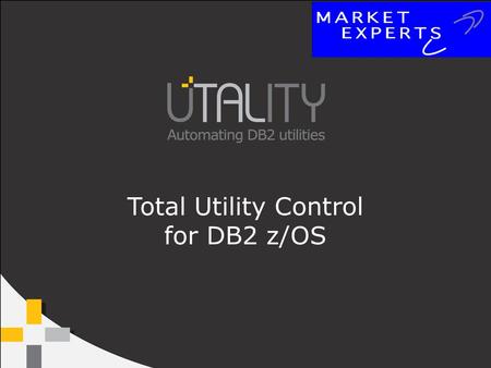 Total Utility Control for DB2 z/OS. Automation Requirements Group objects for uniform processing Generate and refresh utilities and jobs Identify objects.