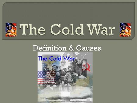 Definition & Causes.  Definition – Hostility & conflict between 2 nations (economic, diplomatic) with no direct fighting Hostility & conflict between.