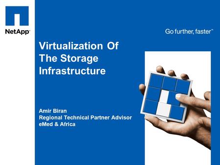 Virtualization Of The Storage Infrastructure Amir Biran Regional Technical Partner Advisor eMed & Africa.