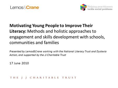 Motivating Young People to Improve Their Literacy: Methods and holistic approaches to engagement and skills development with schools, communities and families.