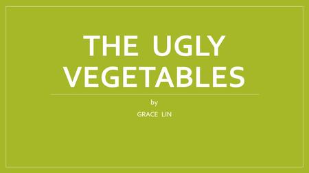 THE UGLY VEGETABLES by GRACE LIN.