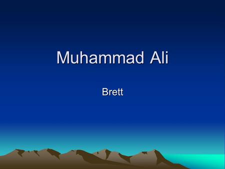 Muhammad Ali Brett. Born January 17, 1942, He lived in Louisville, Kentucky, He is 68 years old, his mom was odessa clay, his brother was Ruby clay.