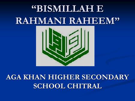 “BISMILLAH E RAHMANI RAHEEM”