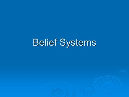 Belief Systems.