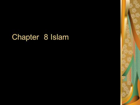 Chapter 8 Islam. The Rise Of Islam 600-1200 The Origins of Islam :The Arabian Peninsula Before Muhammad Most Arabs were settled people Nomads were a.