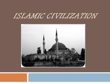 ISLAMIC CIVILIZATION. Abraham’s Genealogy ABRAHAM SARAH HAGARHAGAR Isaac Esau Jacob 12 Tribes of Israel IshmaelIshmael 12 Arabian Tribes.