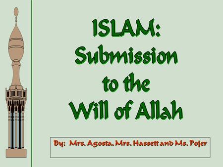 By: Mrs. Agosta, Mrs. Hassett and Ms. Pojer Founder of Islam in the 7th century C.E. in Mecca. He is the “Seal of the prophets” (the last prophet.)