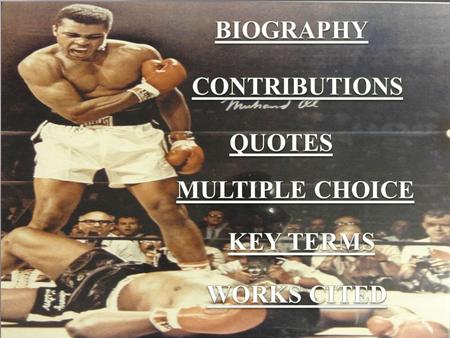 FAMOUS QUOTES “Float like a butterfly, sting like a bee.” “Hating people because of their color is wrong. And it doesn't matter which color does the hating.