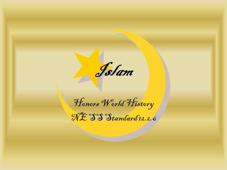 Islam Honors World History NE SS Standard 12.2.6.