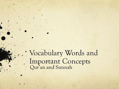 Vocabulary Words and Important Concepts Qur’an and Sunnah.