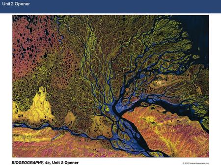 Unit 2 Opener. Figure 3.1 All biogeographic patterns are ultimately influenced by the geographic template.