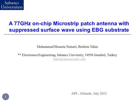 Mohammad Hossein Nemati, Ibrahim Tekin ** Electronics Engineering, Sabancı University, 34956 Istanbul, Turkey 1 A 77GHz on-chip Microstrip.