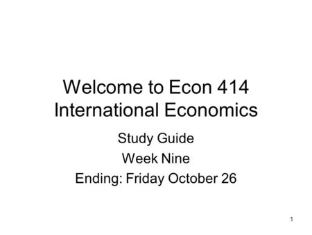 Welcome to Econ 414 International Economics